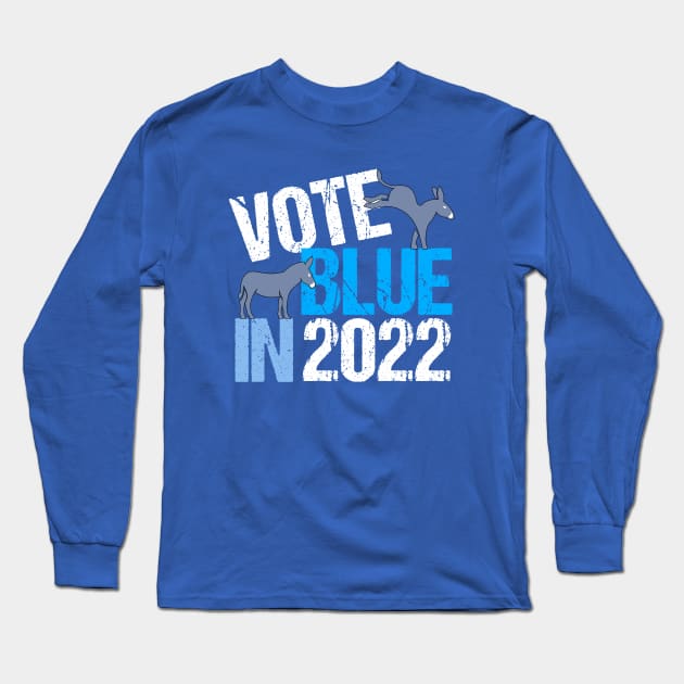 Vote Blue in 2022 Long Sleeve T-Shirt by epiclovedesigns